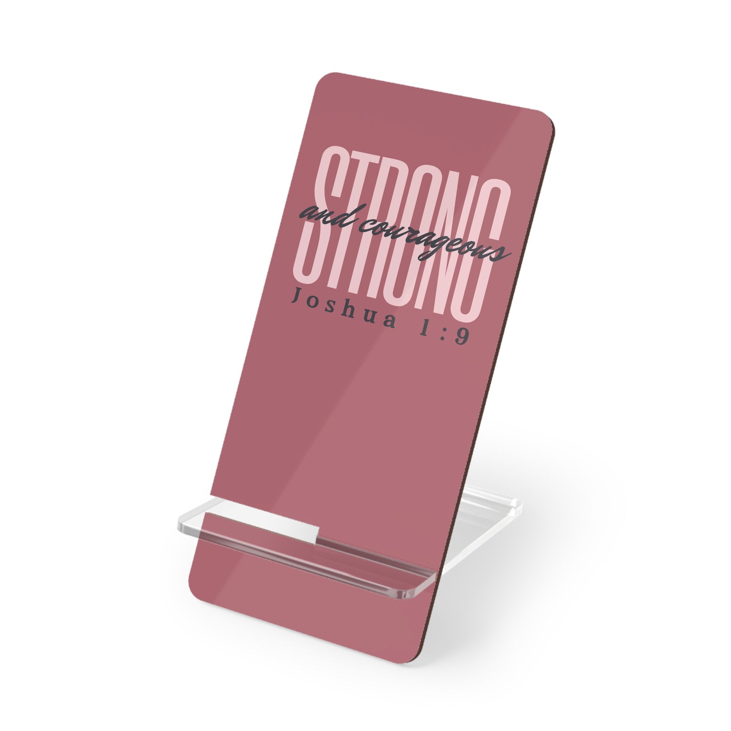 Phone Stand - Strong and Courageous (Pink)