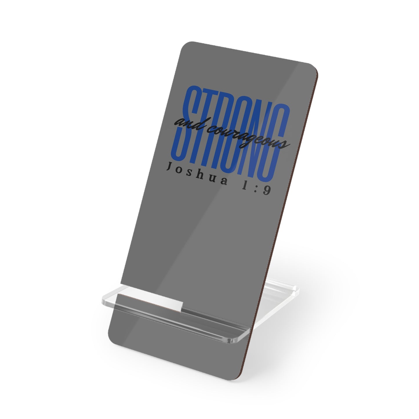 Phone Stand - Strong and Courageous (Gray)