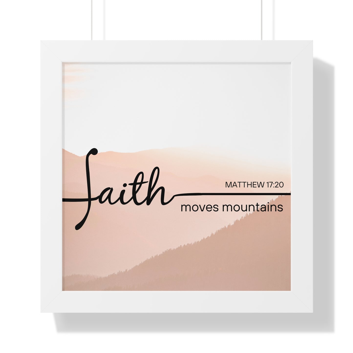Framed Poster - Faith Moves Mountains