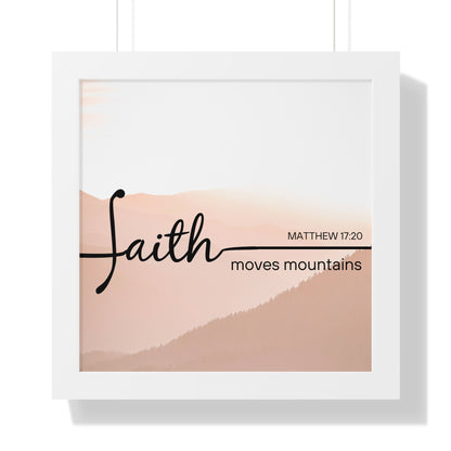 Framed Poster - Faith Moves Mountains