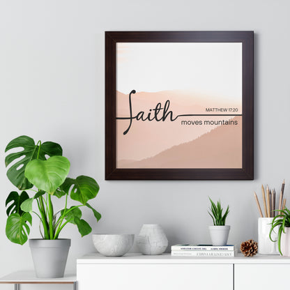 Framed Poster - Faith Moves Mountains